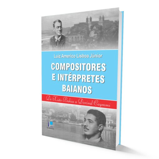 Compositores e intérpretes baianos: de Xisto Bahia a Dorival Caymmi