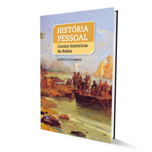 História pessoal: contos históricos da Bahia