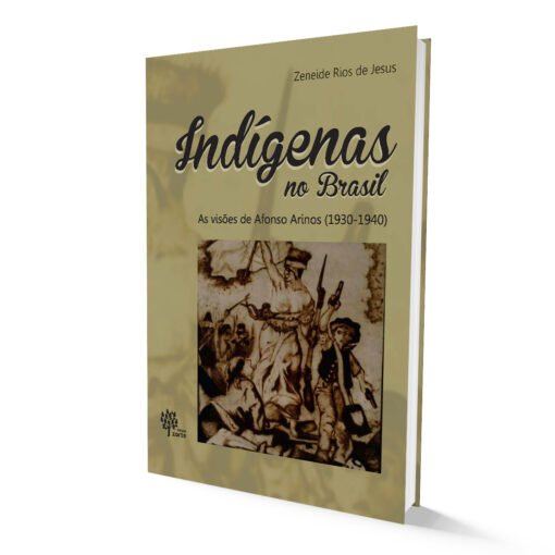 Indígenas no Brasil : as visões de Afonso Arinos